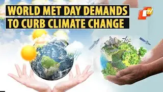 World Meteorological Day 2024: Tackling Climate Change Biggest Challenge