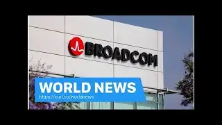 World News - The FTC makes second request on Broadcoms bids for Qualcomm
