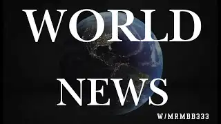WORLD NEWS w/MrMBB333
