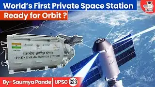 World’s First Private Space Station Ready for Orbit? | By Saumya Pande | StudyIQ IAS English