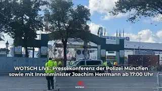 WOTSCH LIVE: Pressekonferenz der Polizei München und mit Innenminister Herrmann