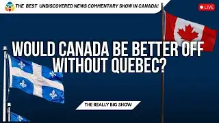 Would Canada be better off without Quebec?
