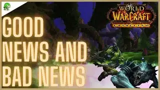 WoW Cataclysm Classic Good News and Bad News