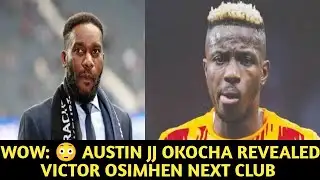 WOW: JJ OKOCHA REVEALED OSIMHEN NEXT CLUB 🙄