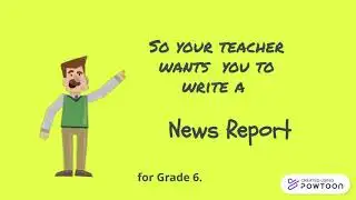 Writing a News Report text - Grade 6.