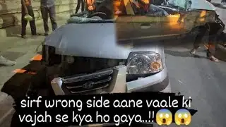 Wrong! Side Chalna Avoid  Kariye 🙏 Hyundai Santro xing accident 😰