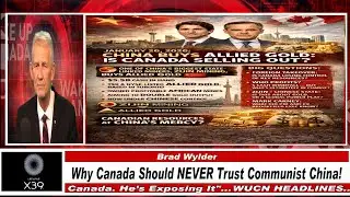 WUCN-Epi#578-Why Canada Should NEVER Trust Communist China!