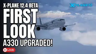 X-Plane 12.4 Beta First Look: Flying the Upgraded A330!