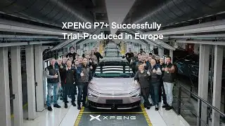 XPENG P7+ Successfully Trial-Produced in Europe