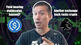 Yield Bearing Stablecoins Banned in USA? Another crypto exchange hack rocks crypto