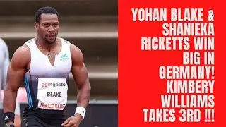 YOHAN BLAKE & SHANIEKA RICKETTS WIN BIG IN GERMANY WHILE KIMBERLEY WILLIAMS TAKES 3RD!!!