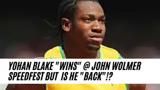 YOHAN BLAKE "WINS" @ JOHN WOLMER SPEEDFEST BUT IS HE "BACK"!?