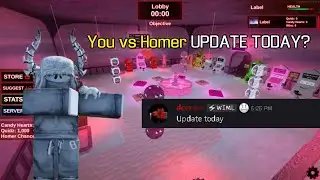 You vs Homer Update is TODAY! + Some News