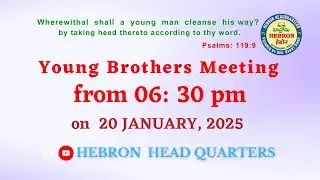 YOUNG BROTHERS MEETING (20-01-2026) || HEBRON HEADQUARTERS