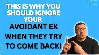 Your Avoidant Ex Will Come Back, But Here