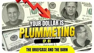 Your Dollar’s Dying: Why Gold and Silver “Go Up” - The Briefcase & The Barn | EP 81