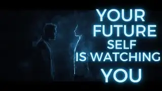 Your Future Self Is Watching 👁️ | Change Your Life Today.
