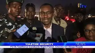YULETIDE SECURITY: FCTA Taskforce Conducts Night Patrol, Checks On Abuja Roads