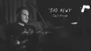 Zach Bryan - Bad News [Unreleased] 