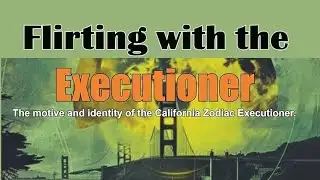 Zodiac Killer News Report: Flirting with the Executioner 