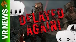 Zombie Army VR DELAYED AGAIN! Should We Be Worried? | VR Gaming News